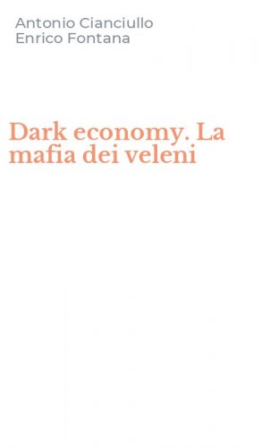Dark economy. La mafia dei veleni