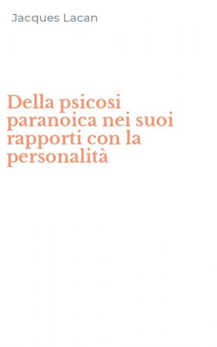 Della psicosi paranoica nei suoi rapporti con la personalit&agrave;