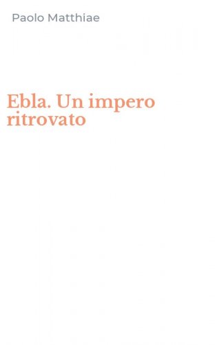 Ebla. Un impero ritrovato