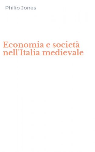 Economia e societ&agrave; nell'Italia medievale