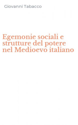 Egemonie sociali e strutture del potere nel Medioevo italiano