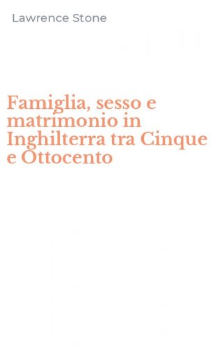 Famiglia, sesso e matrimonio in Inghilterra tra Cinque e Ottocento