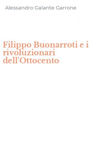 Filippo Buonarroti e i rivoluzionari dell'Ottocento