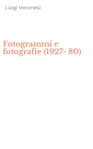 Fotogrammi e fotografie (1927-80)