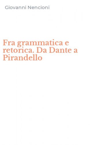 Fra grammatica e retorica. Da Dante a Pirandello