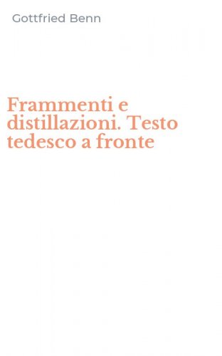 Frammenti e distillazioni. Testo tedesco a fronte