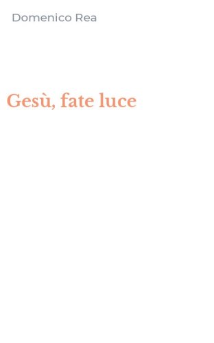 Ges&ugrave;, fate luce