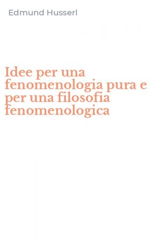 Idee per una fenomenologia pura e per una filosofia fenomenologica