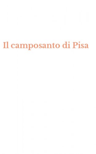 Il camposanto di Pisa