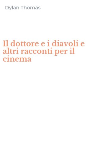Il dottore e i diavoli e altri racconti per il cinema