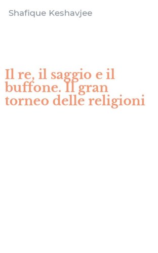 Il re, il saggio e il buffone. Il gran torneo delle religioni
