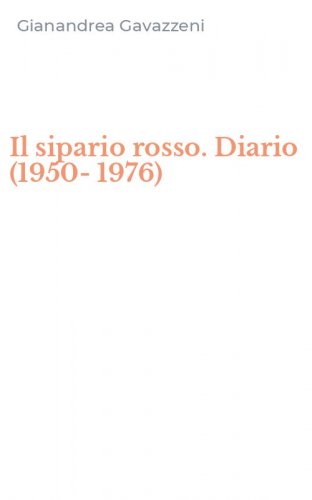 Il sipario rosso. Diario (1950-1976)