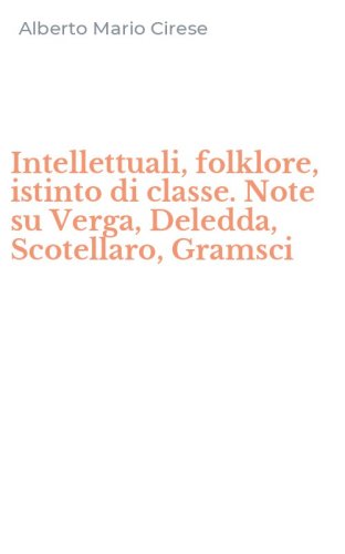 Intellettuali, folklore, istinto di classe. Note su Verga, Deledda, Scotellaro, Gramsci