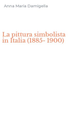 La pittura simbolista in Italia (1885-1900)