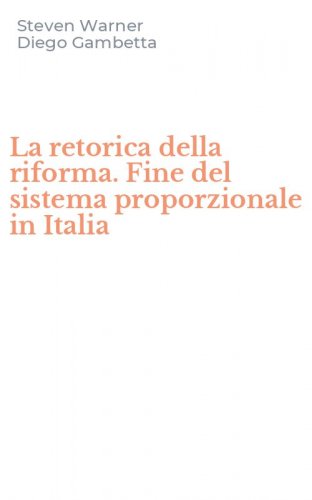 La retorica della riforma. Fine del sistema proporzionale in Italia