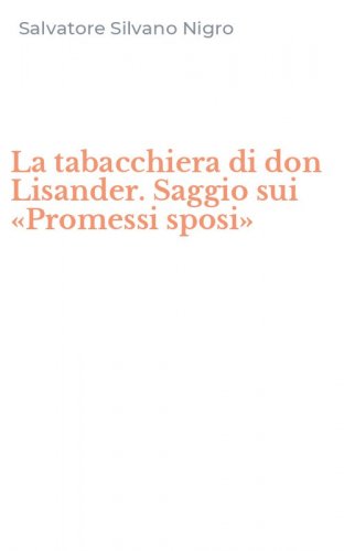 La tabacchiera di don Lisander. Saggio sui &laquo;Promessi sposi&raquo;