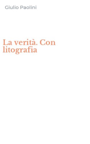 La verit&agrave;. Con litografia