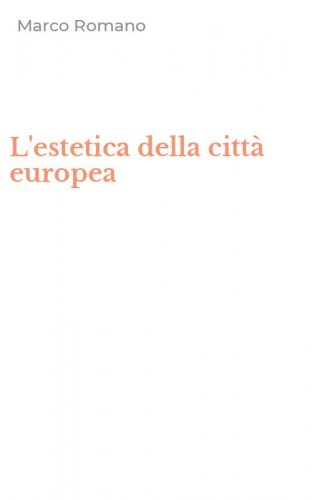 L'estetica della citt&agrave; europea