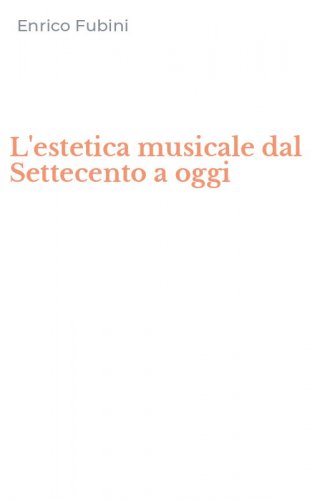 L'estetica musicale dal Settecento a oggi
