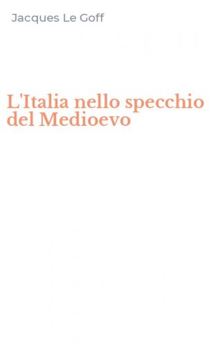 L'Italia nello specchio del Medioevo
