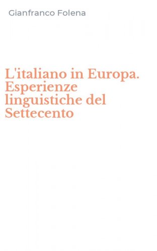 L'italiano in Europa. Esperienze linguistiche del Settecento