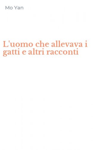 L'uomo che allevava i gatti e altri racconti