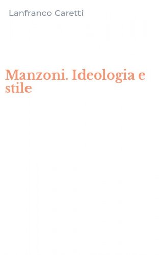 Manzoni. Ideologia e stile