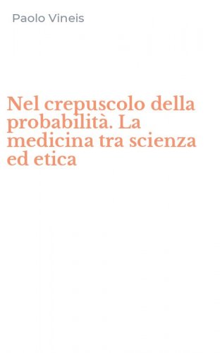 Nel crepuscolo della probabilit&agrave;. La medicina tra scienza ed etica
