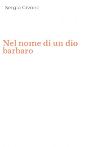 Nel nome di un dio barbaro
