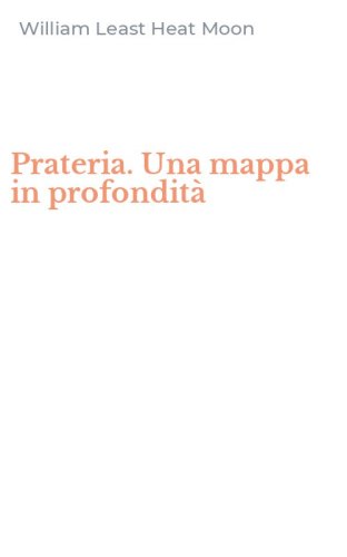 Prateria. Una mappa in profondit&agrave;