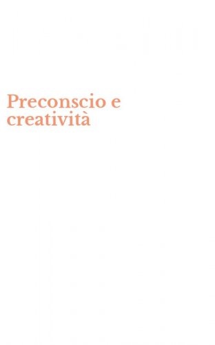 Preconscio e creativit&agrave;