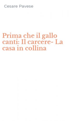 Prima che il gallo canti: Il carcere-La casa in collina