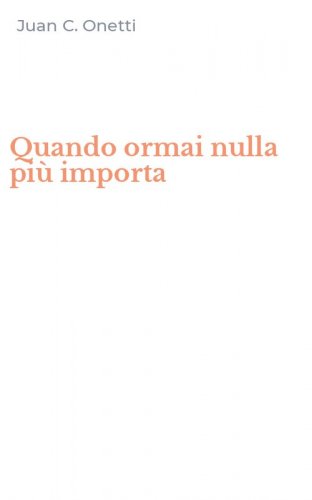 Quando ormai nulla pi&ugrave; importa