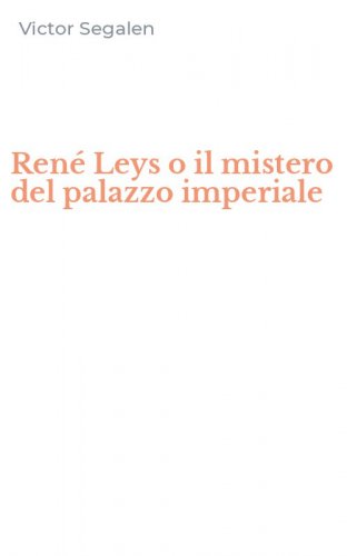 Ren&eacute; Leys o il mistero del palazzo imperiale