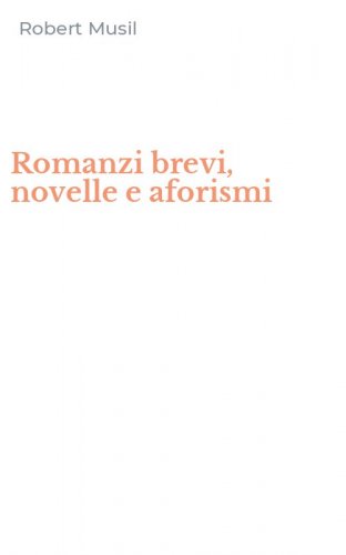 Romanzi brevi, novelle e aforismi