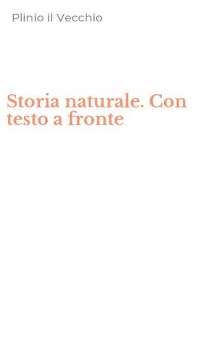 Storia naturale. Con testo a fronte