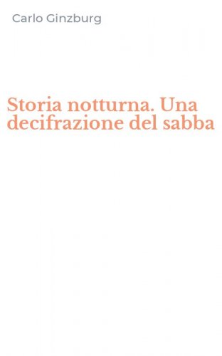 Storia notturna. Una decifrazione del sabba