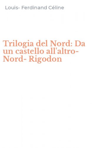 Trilogia del Nord: Da un castello all'altro-Nord-Rigodon
