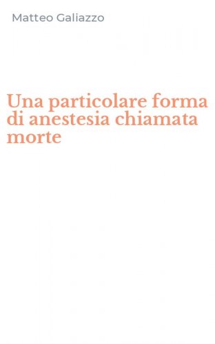 Una particolare forma di anestesia chiamata morte
