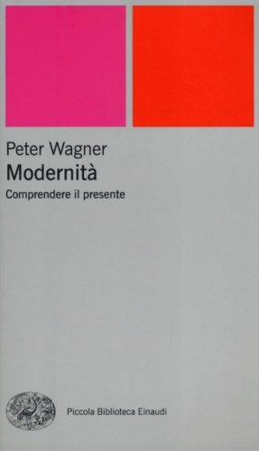 Modernit&agrave;. Comprendere il presente