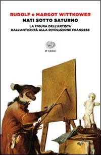 Nati sotto Saturno. La figura dell'artista dall'antichit&agrave; alla Rivoluzione francese