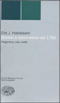Nazioni e nazionalismi. Programma, mito, realt&agrave;