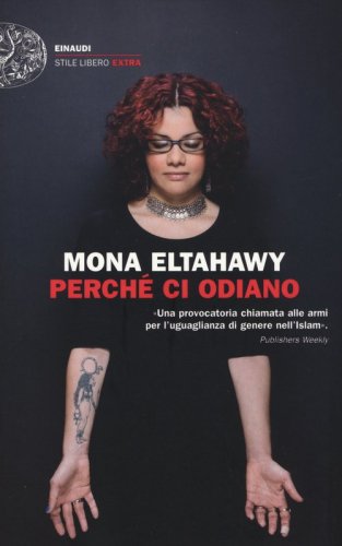 Perch&eacute; ci odiano. La mia storia di donna libera nell'Islam