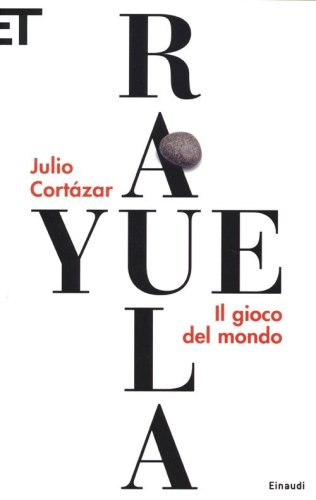 Rayuela. Il gioco del mondo