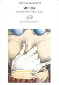 Schiuma. Il romanzo della &laquo;Feccia&raquo; turca