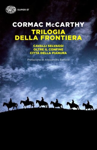 Trilogia della frontiera: Cavalli selvaggi-Oltre il confine-Citt&agrave; della pianura