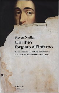 Un libro forgiato all'inferno. Lo scandaloso &laquo;Trattato&raquo; di Spinoza e la nascita della secolarizzazione