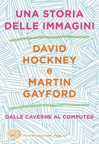 Una storia delle immagini. Dalle caverne al computer