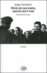 Vivr&ograve; col suo nome, morir&agrave; con il mio. Buchenwald, 1944