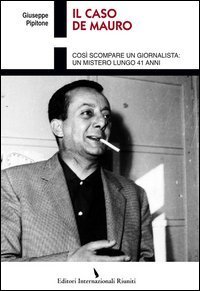 Il caso De Mauro. Cos&igrave; scompare un giornalista: un mistero lungo 41 anni